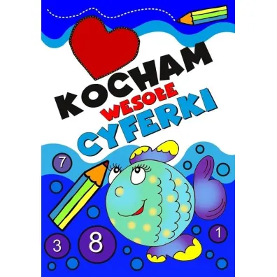 Kocham weso�e cyferki. Dla dzieci i m�odzie�y 10+