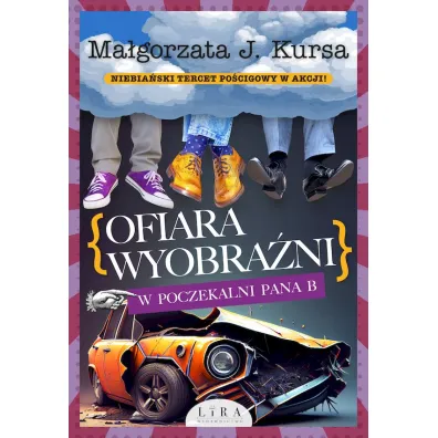 Ofiara wyobra�ni. W poczekalni Pana B - Ma�gorzata J. Kursa
