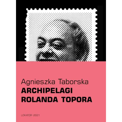 Archipelagi Rolanda Topora - Agnieszka Taborska