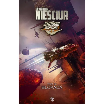 Blokada. Shadow Raptors. Tom 4 - S�awomir Nie�ciur