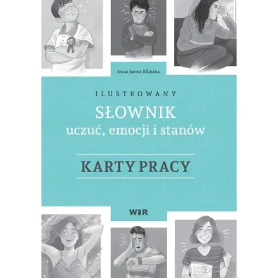 Ilustrowany s�ownik uczu� emocji i stan�w Karty pracy - Anna  Jarosz-Bili�ska