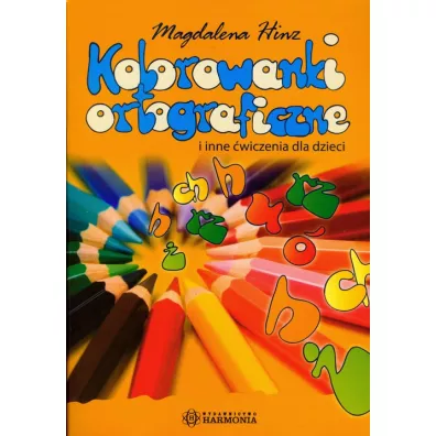Kolorowanki ortograficzne i inne �wiczenia dla dzieci - Magdalena Hinz