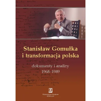 Stanis�aw Gomu�ka i transformacja polska - Tadeusz Kowalik