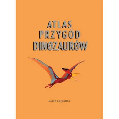 Atlas przyg�d dinozaur�w
