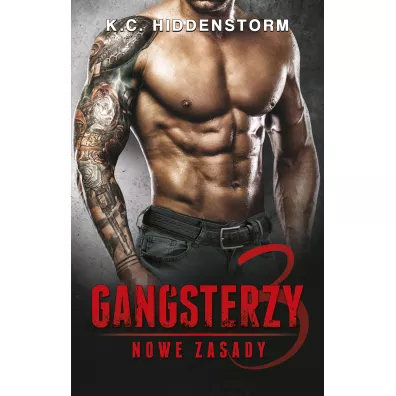 Nowe zasady. Gangsterzy. Tom 3 - K. C. Hiddenstorm
