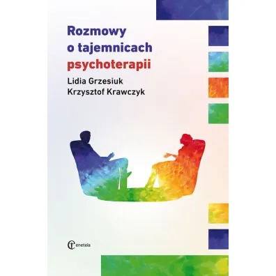 Rozmowy o tajemnicach psychoterapii