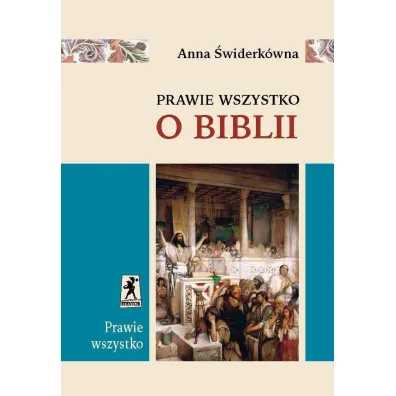 Prawie wszystko o Biblii - Anna �widerk�wna