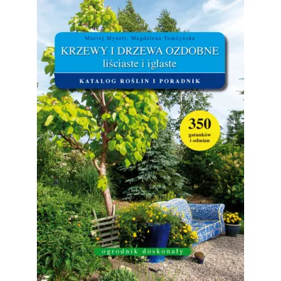 Krzewy i drzewa ozdobne li�ciaste i iglaste katalog - Maciej Mynett, Magdalena Tom�y�ska