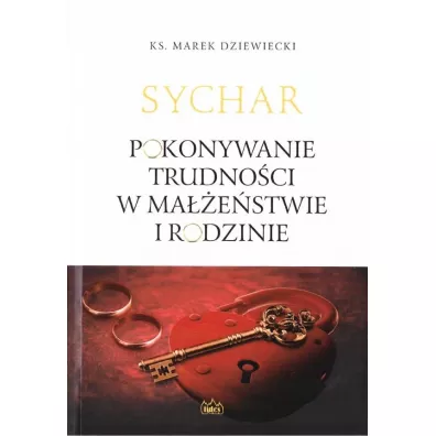Sychar. Pokonywanie trudno�ci w ma��e�stwie i rodzinie - Marek Dziewiecki