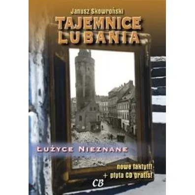 Tajemnice Lubania. �u�yce Nieznane - Janusz Skowro�ski