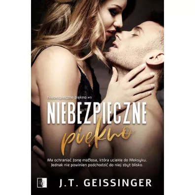 Niebezpieczne pi�kno. Tom 1 - J. T. Geissinger