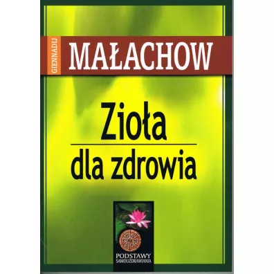 Zio�a dla zdrowia (dodruk 2026) - Giennadij Ma�achow
