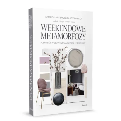 Weekendowe metamorfozy. Podkr�� swoje wn�trze szybko i niedrogo