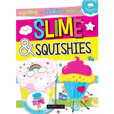 Slime and Squishies. Wype�niaj, ozdabiaj, koloruj