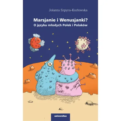 Marsjanie i Wenusjanki? O j�zyku m�odych Polek.. - Jolanta Szpyra-Koz�owska