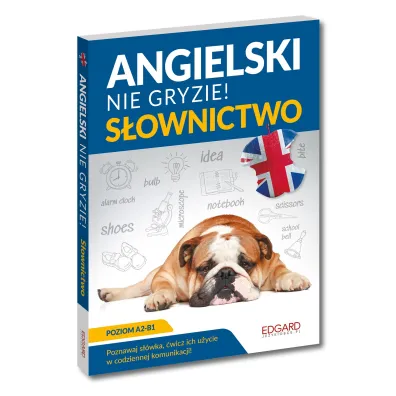 EDGARD. Angielski nie gryzie! S�ownictwo. Poziom A2-B1