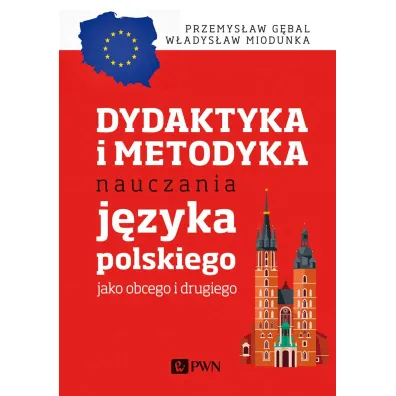 Dydaktyka i metodyka nauczania j�zyka polskiego jako obcego i drugiego - Przemys�aw G�bal, W�adys�aw T. Miodunka