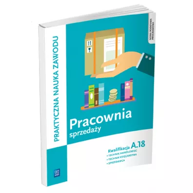 Pracownia sprzeda�y. Praktyczna nauka zawodu technik handlowiec, technik ksi�garstwa, sprzedawca. Kwalifikacja A.18 - Jadwiga J�wiak, Monika Knap