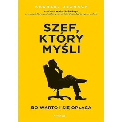 Szef, kt�ry my�li. Bo warto i si� op�aca - Andrzej Jeznach