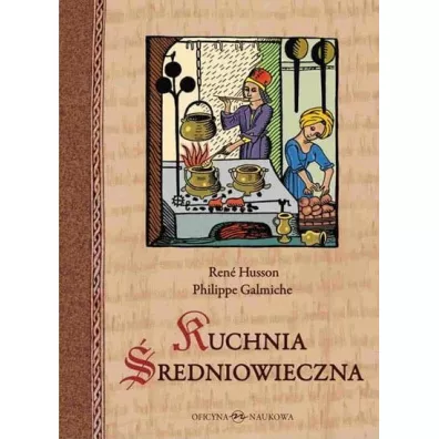 Kuchnia redniowieczna 125 przepisw - Galmiche Philippe, Ren Husson