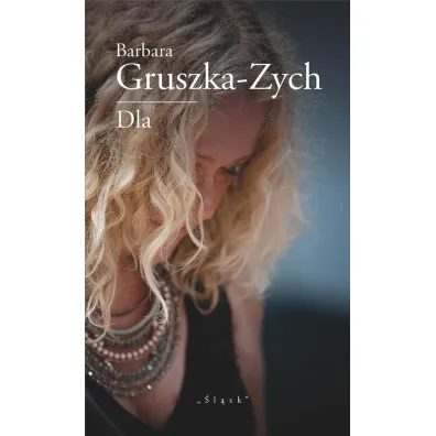 Dla - Barbara Gruszka-Zych