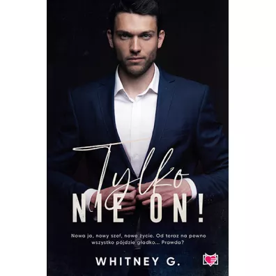 Tylko nie on! Trzydziestoletnie singielki. Tom 1 - Whitney G.