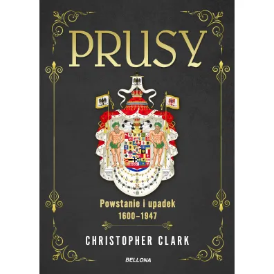 Prusy. Powstanie i upadek 1600-1947 - Christopher Clark