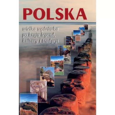 Polska,wielka wdrwka po kraju legend i tradycji