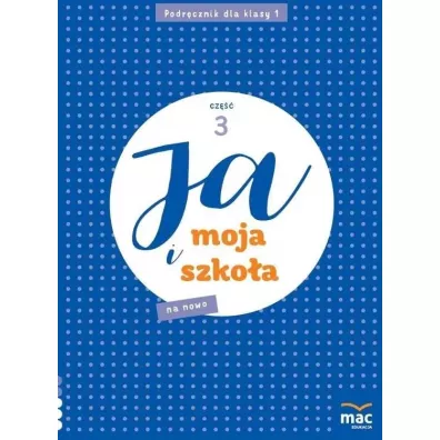Ja i moja szko�a na nowo. Podr�cznik. Klasa 1. Cz�� 3 - Jolanta Faliszewska, Gra�yna Lech