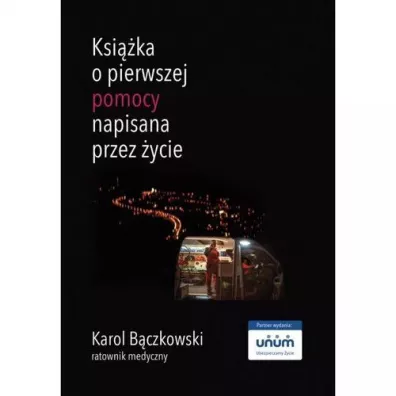 Ksika o pierwszej pomocy napisana przez ycie - Karol  Bczkowski