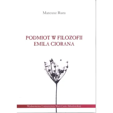 Podmiot w filozofii Emila Ciorana - Mateusz Rura