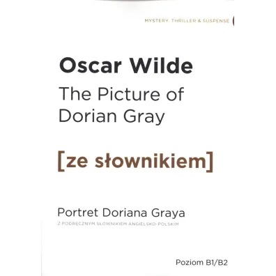 The Picture of Dorian Gray. Portret Doriana Greya z podr�cznym s�ownikiem angielsko-polskim. Poziom B1/B2 - Oscar Wilde