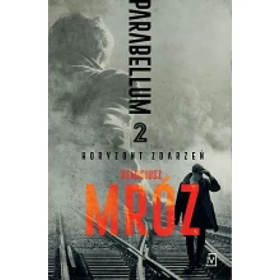 Horyzont zdarze�. Parabellum. Tom 2 - Remigiusz Mr�z