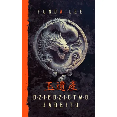 Dziedzictwo Jadeitu. Saga o Zielonych Ko�ciach. Tom 3 - Fonda Lee