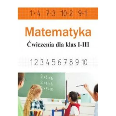 Matematyka. �wiczenia dla klas 1-3 - Ewa Stolarczyk