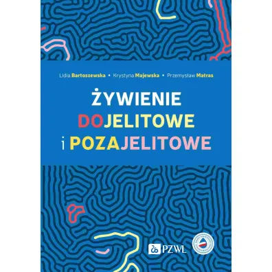 �ywienie dojelitowe i pozajelitowe - Krystyna Majewska, Lidia Bartoszewska, Przemys�aw Matras