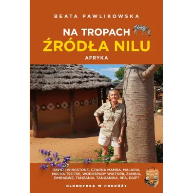 Na tropach �r�d�a Nilu. Afryka - Beata Pawlikowska