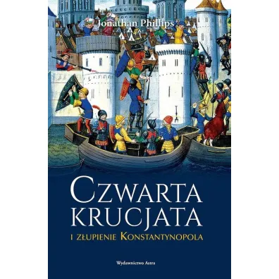 Czwarta krucjata i z�upienie Konstantynopola - Jonathan Phillips