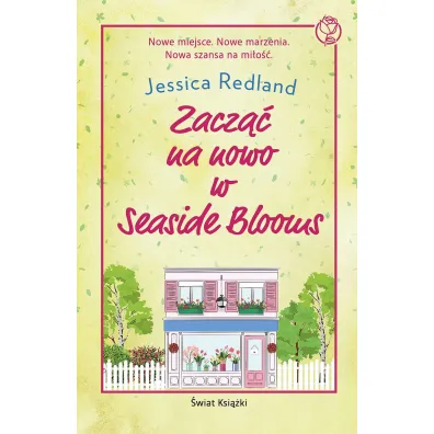 Zacz�� na nowo w Seaside Blooms - Jessica  Redland