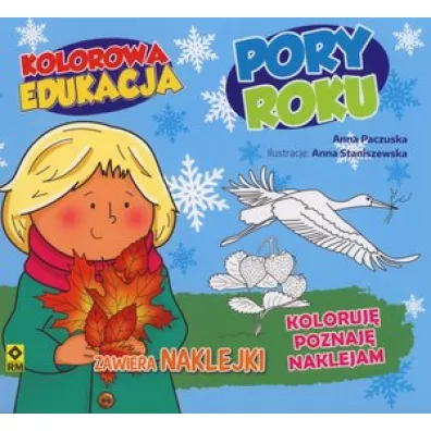 Kolorowa edukacja. Pory roku - Anna  Paczuska