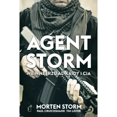 Agent Storm. We wn�trzu Al-Kaidy i CIA - Tim Lister, Paul Cruickshank, Morten Storm