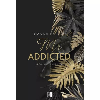 Mr Addicted. Miss Independent. Tom 2 - Joanna Balicka