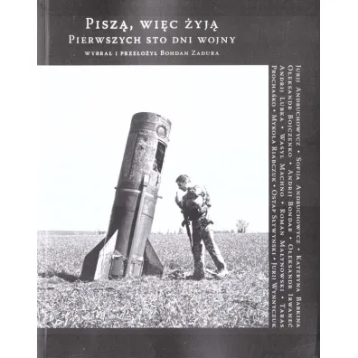 Pisz�, wi�c �yj�. Pierwszych sto dni wojny