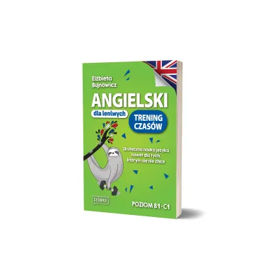 Angielski dla leniwych. Trening czas�w Skuteczna nauka j�zyka nawet dla tych, kt�rym si� nie chce