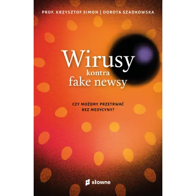 Wirusy kontra fake newsy. Czy mo�emy przetrwa� bez medycyny?
