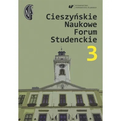 Cieszy�skie Naukowe Forum Studenckie. Tom 3 - Beata Oelszlaeger-Kosturek