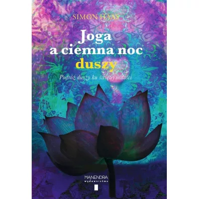 Joga a ciemna noc. Podr duszy ku witej mioci - Simon  Haas