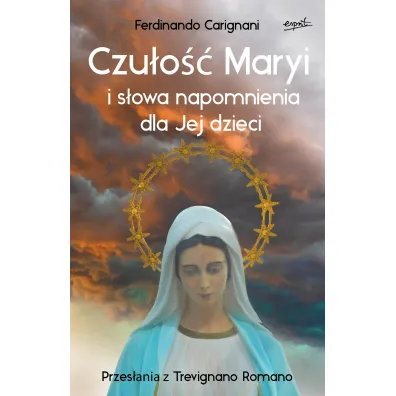 Czu�o�� Maryi i s�owa napomnienia dla Jej dzieci - Ferdinando Carignani