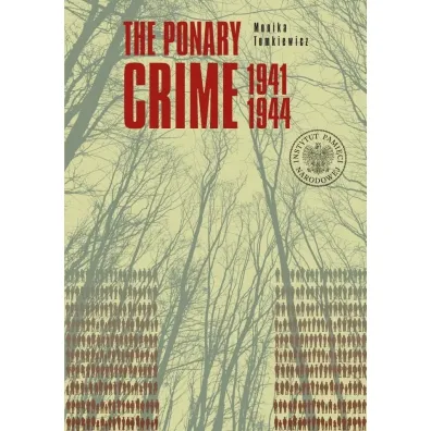 The Ponary Crime 19411944 - Monika Tomkiewicz