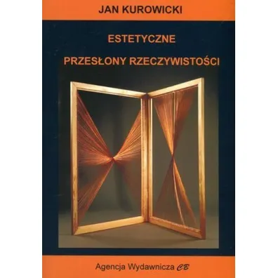 Estetyczne przes�ony rzeczywisto�ci - Jan Kurowicki